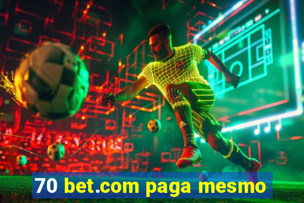 70 bet.com paga mesmo